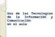 Uso de La Tecnologas de La Informacin 1196282169500856 5