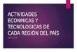 Actividades Econmicas y Tecnologicas de Cada Región Del