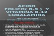 ACIDO FOLICO(B9) Y VITAMINA B-12 COBALAMINA.pptx