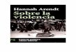 Arendt Hannah - Sobre La Violencia