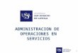 Administración y Operaciones en Servicios