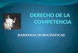 Derecho de La Competencia - Barreras Burocraticas - 2015-Exponer