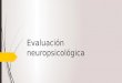 Evaluación Neuropsicológica Presentacion Capacitacion