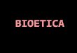Bioetica. 1_ Clase
