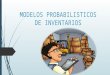 3.5 Modelos Probabilisticos de Inventarios