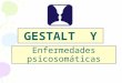 Tema 02A - Gestalt y Enfermedades Psicosom+íticas