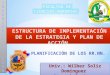 ESTRUCTURA DE IMPLEMENTACIÓN DE LA ESTRATEGIA Y PLAN DE ACCIÓN - Pract.9.pptx