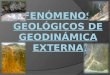 Fenómenos Geológicas de Geodinámica Externa