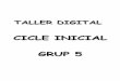 TALLER DIGITAL CICLE INICIAL GRUP 5