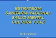 ESTRATEGIA NACIONAL MENTAL SALUD MENTAL CULTURA Y PAZ