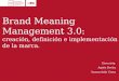 Brand Meaning Management 3.0: creación, definición e implementación de la marca. Dirección: Agnès Rovira Inmaculada Urrea