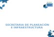 SECRETARIA DE PLANEACIÓN E INFRAESTRUCTU RA. Secretaría de Planeación e Infraestructura Planeación Estratégica Sistema General de Regalías – Banco de