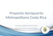 Proyecto Aeropuerto Metropolitano Costa Rica Municipalidad de Orotina Equipo técnico Municipal