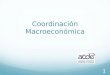 Coordinación Macroeconómica 1. Situación Actual Contexto macroeconómico argentino desequilibrado por intervenciones artificiales a la economía (retenciones