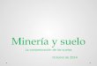 Minería y suelo La contaminación de los suelos Octubre de 2014