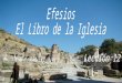 I.Trasfondo del libro de Efesios A.Pablo visitó la ciudad de Efeso en su segundo viaje misionero. En esa ocasión tenía prisa por llegar a Jerusalén y
