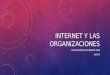 INTERNET Y LAS ORGANIZACIONES TECNOLOGÍAS EN AMBIENTE WEB 2AM37