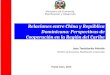Relaciones entre China y República Dominicana: Perspectivas de Cooperación en la Región del Caribe Juan Temístocles Montás Ministro de Economía, Planificación