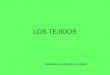 LOS TEJIDOS Realizado por Mercedes Gosálbez. Un tejido es un agregado de células, normalmente rodeadas por sustancia intercelular, organizadas para realizar