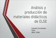Análisis y producción de materiales didácticos de ELSE Claudia Fernández Silva UBA- USAL