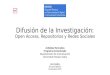 Difusión de la Investigación: Open Access, Repositorios y Redes Sociales Actividad Formativa Programa de Doctorado Departamento de Comunicación Universitat