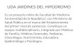 UDA JARDINES DEL HIPODROMO Es un proyecto mixto de Facultad de Medicina (Universidad de la República ) con Ministerio de Salud Pública en el marco del