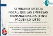 SEMINARIO JUSTICIA FISCAL: QUE LAS EMPRESAS TRANSNACIONALES (ETNs) PAGUEN LO JUSTO Buenos Aires, Argentina. 09 y 10 de Noviembre de 2015 Panel: Acciones