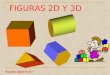 FIGURAS 2D Y 3D Escuela Japón D-277 Objetivos de aprendizaje Determinar las vistas de figuras 3D, desde el frente, desde el lado y desde arriba Demostrar