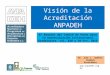 Visión de la Acreditación ANPADEH 8ª Reunión del Comité de Pares para la Autoevaluación Institucional Guadalajara Jal, 820 y 30 Oct. 2015 Dr. José J. Jiménez