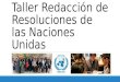 Taller Redacción de Resoluciones de las Naciones Unidas 70 ANIVERSARIO DE LAS NACIONES UNIDAS