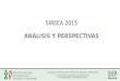 SIREEA 2015 ANÁLISIS Y PERSPECTIVAS. Balance 2013-2015