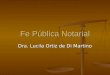 Fe Pública Notarial Dra. Lucila Ortiz de Di Martino