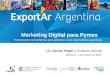 Marketing Digital para Pymes Promoviendo herramientas para potenciar a los exportadores argentinos Lic. Daniela Peppe | Fundación Exportar Mendoza - 1