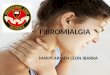 FIBROMIALGIA MARYCARMEN LEON IBARRA. La palabra ﬁbromialgia (FM) signiﬁca dolor en los músculos y en el tejido ﬁbroso (ligamentos y tendones). Es un síndrome