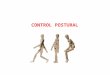 CONTROL POSTURAL. El mantenimiento de la postura es necesario para tener una base estable sobre la que puedan realizarse los movimientos