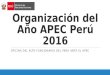 Organización del Año APEC Perú 2016 OFICINA DEL ALTO FUNCIONARIO DEL PERÚ ANTE EL APEC