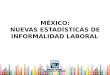 MÉXICO: NUEVAS ESTADÍSTICAS DE INFORMALIDAD LABORAL