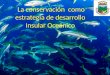 La conservación como estrategia de desarrollo Insular Oceánico