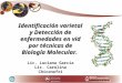 Identificación varietal y Detección de enfermedades en vid por técnicas de Biología Molecular. Lic. Luciana Garcia Lic. Carolina Chiconofri