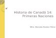 Historia de Canadá 14: Primeras Naciones Mtra. Marcela Alvarez Pérez