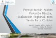 Precipitación Máxima Probable Diaria, Evaluación Regional para Santa Fe y Córdoba Gabriel Caamaño Nelli, Carlos G. Catalini, Carlos M. García, Bernabé