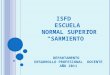 ISFD ESCUELA NORMAL SUPERIOR “SARMIENTO” DEPARTAMENTO DESARROLLO PROFESIONAL DOCENTE AÑO 2011
