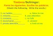Timbres/Bellringer: Parea las siguientes. Escribe las palabras. (Match the following. Write the words.) 1. no hables________ a. listen to me 2. mírame_______