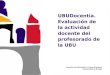 1 de 23 UBUDocentia. Evaluación de la actividad docente del profesorado de la UBU Servicio de Informática y Comunicaciones Universidad de Burgos