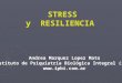 STRESS y RESILIENCIA Andrea Marquez Lopez Mato Instituto de Psiquiatría Biológica Integral (ipbi) 