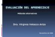 Métodos alternativos 1 Dra. Virginia Velasco Ariza Noviembre de 2009