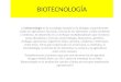BIOTECNOLOGÍA La biotecnología es la tecnología basada en la biología, especialmente usada en agricultura, farmacia, ciencia de los alimentos, medio ambiente