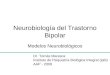 Neurobiología del Trastorno Bipolar Modelos Neurobiológicos Dr. Tomás Maresca Instituto de Psiquiatría Biológica Integral (ipbi) AAP - 2009