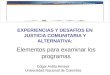 EXPERIENCIAS Y DESAFÍOS EN JUSTICIA COMUNITARIA Y ALTERNATIVA: Elementos para examinar los programas Edgar Ardila Amaya Universidad Nacional de Colombia