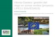 Vitoria-Gasteiz: gestión del riego en zonas verdes (proyecto LIFE11 ENV/ES/615) Ainhoa Etxeandia Directora del Departamento de Medio Ambiente y Salud Pública,